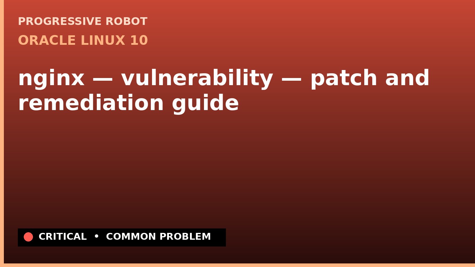 Oracle Linux 10 — nginx — vulnerability — patch and remediation guide — diagnosis and fix on Oracle Linux 10