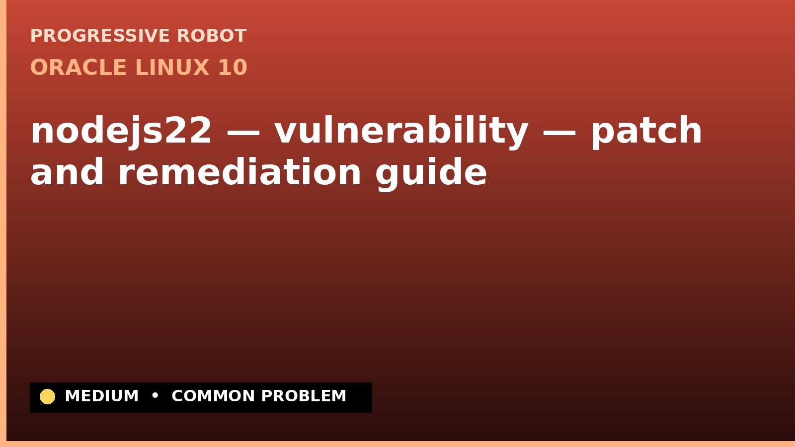 Oracle Linux 10 — nodejs22 — vulnerability — patch and remediation guide (ELSA-2025-7502)