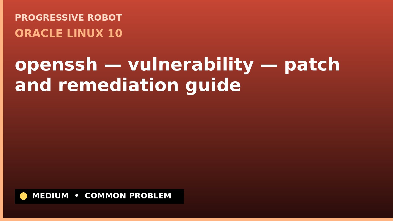 Oracle Linux 10 — openssh — vulnerability — patch and remediation guide (ELSA-2025-23479)