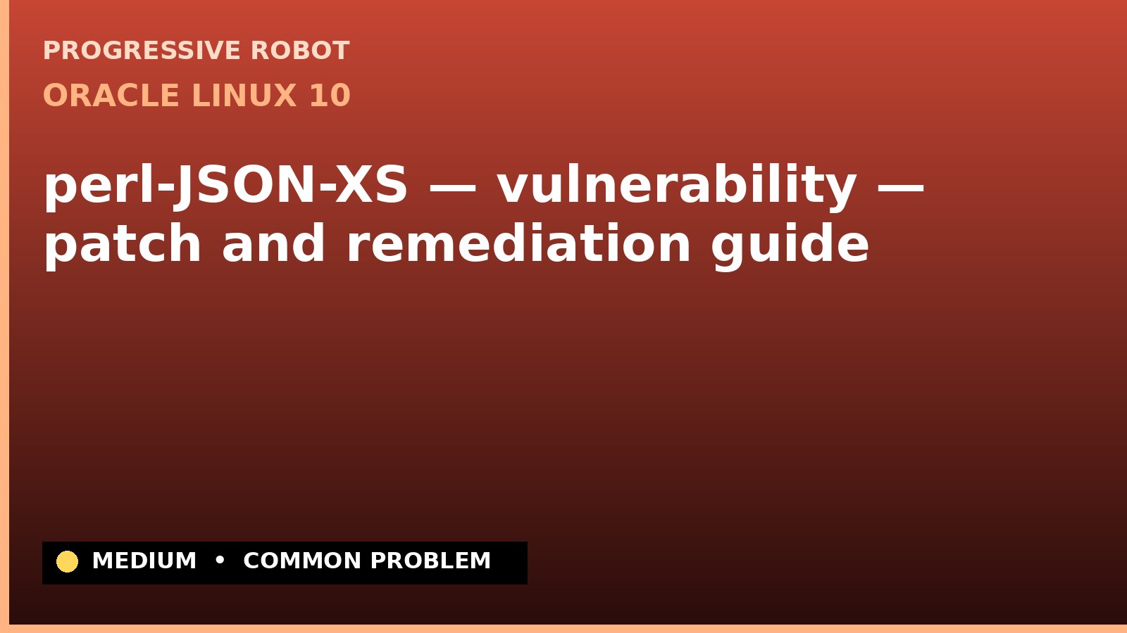 Oracle Linux 10 — perl-JSON-XS — vulnerability — patch and remediation guide — diagnosis and fix on Oracle Linux 10