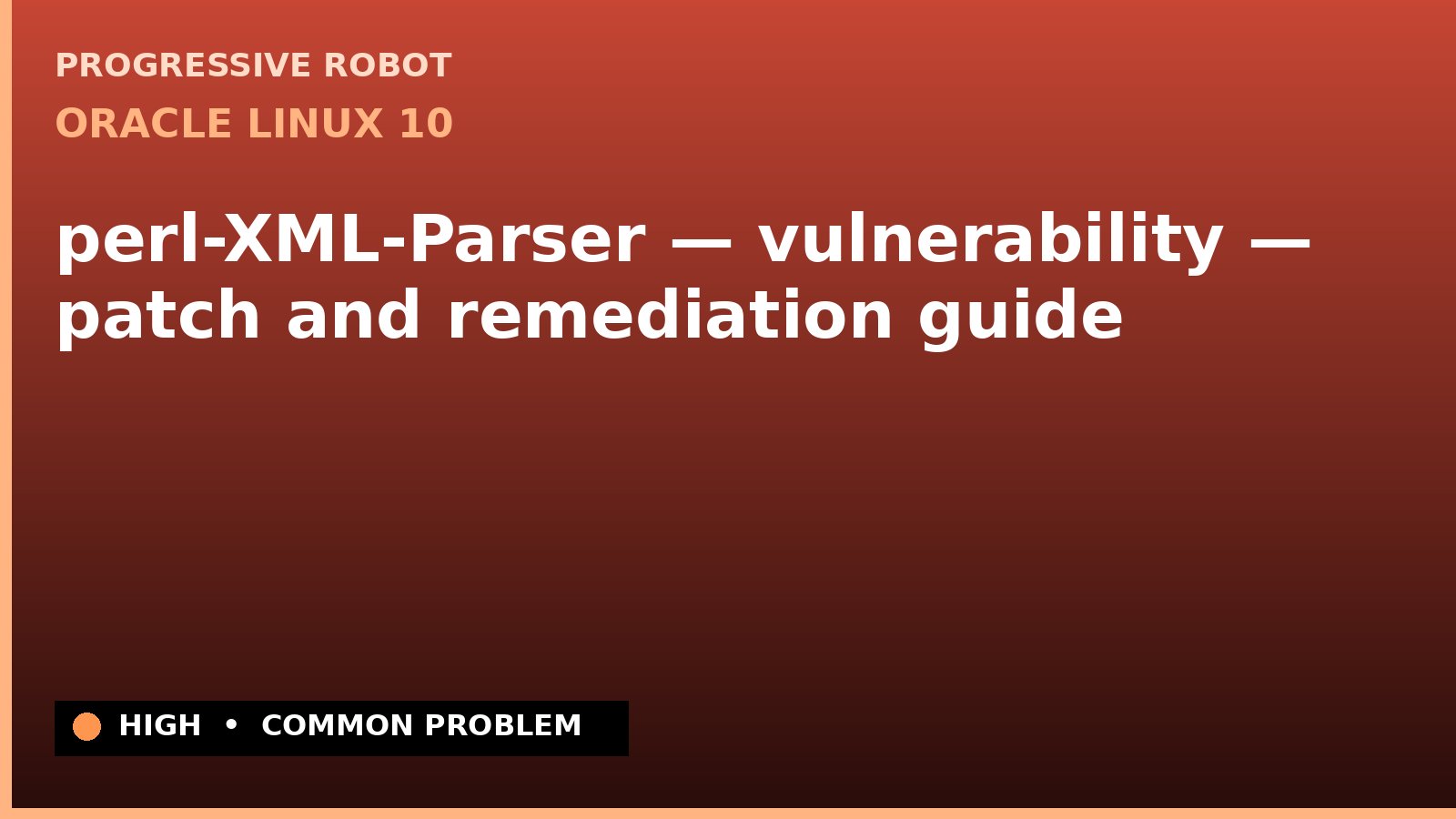 Oracle Linux 10 — perl-XML-Parser — vulnerability — patch and remediation guide — diagnosis and fix on Oracle Linux 10