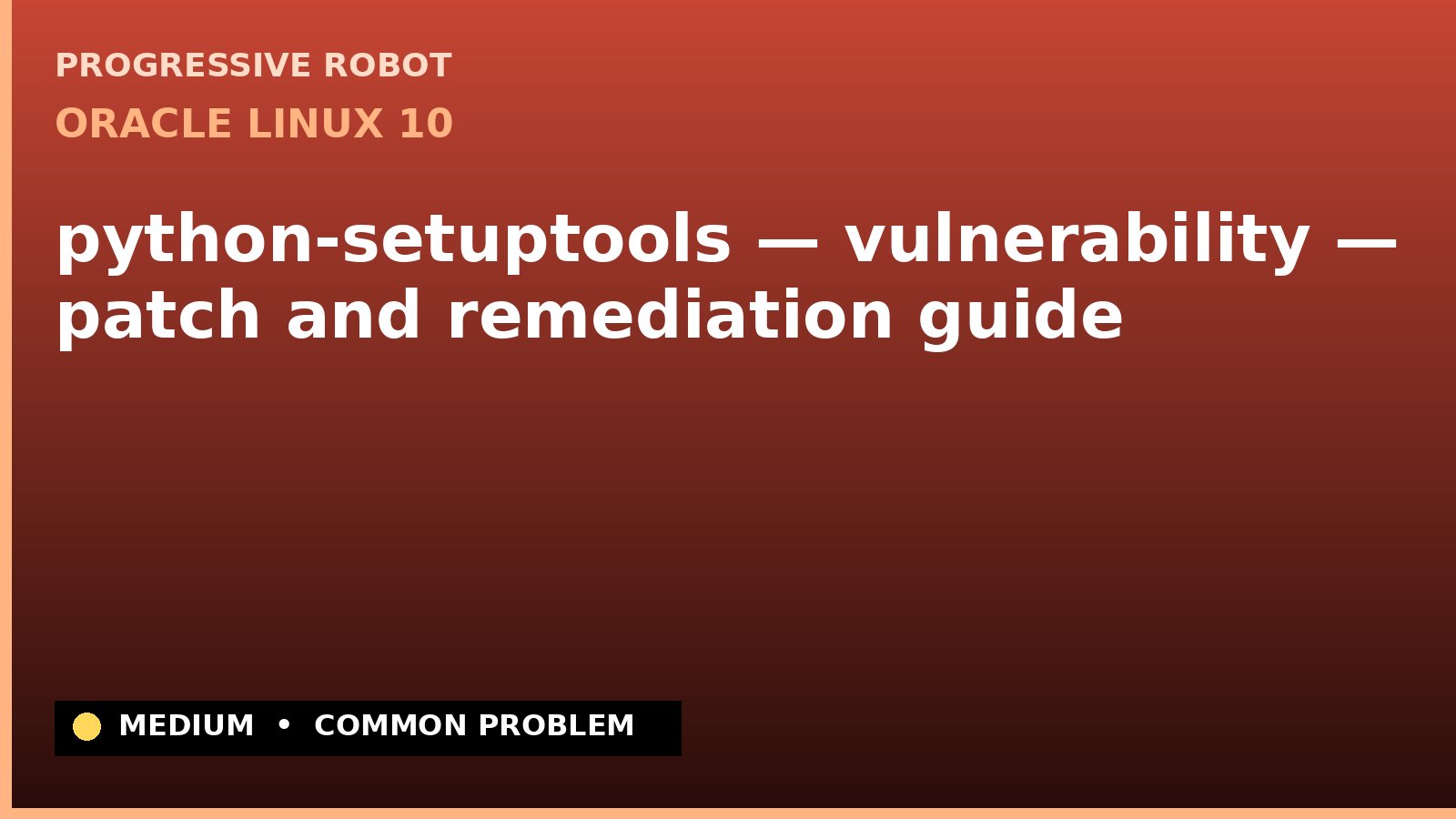 Oracle Linux 10 — python-setuptools — vulnerability — patch and remediation guide — diagnosis and fix on Oracle Linux 10
