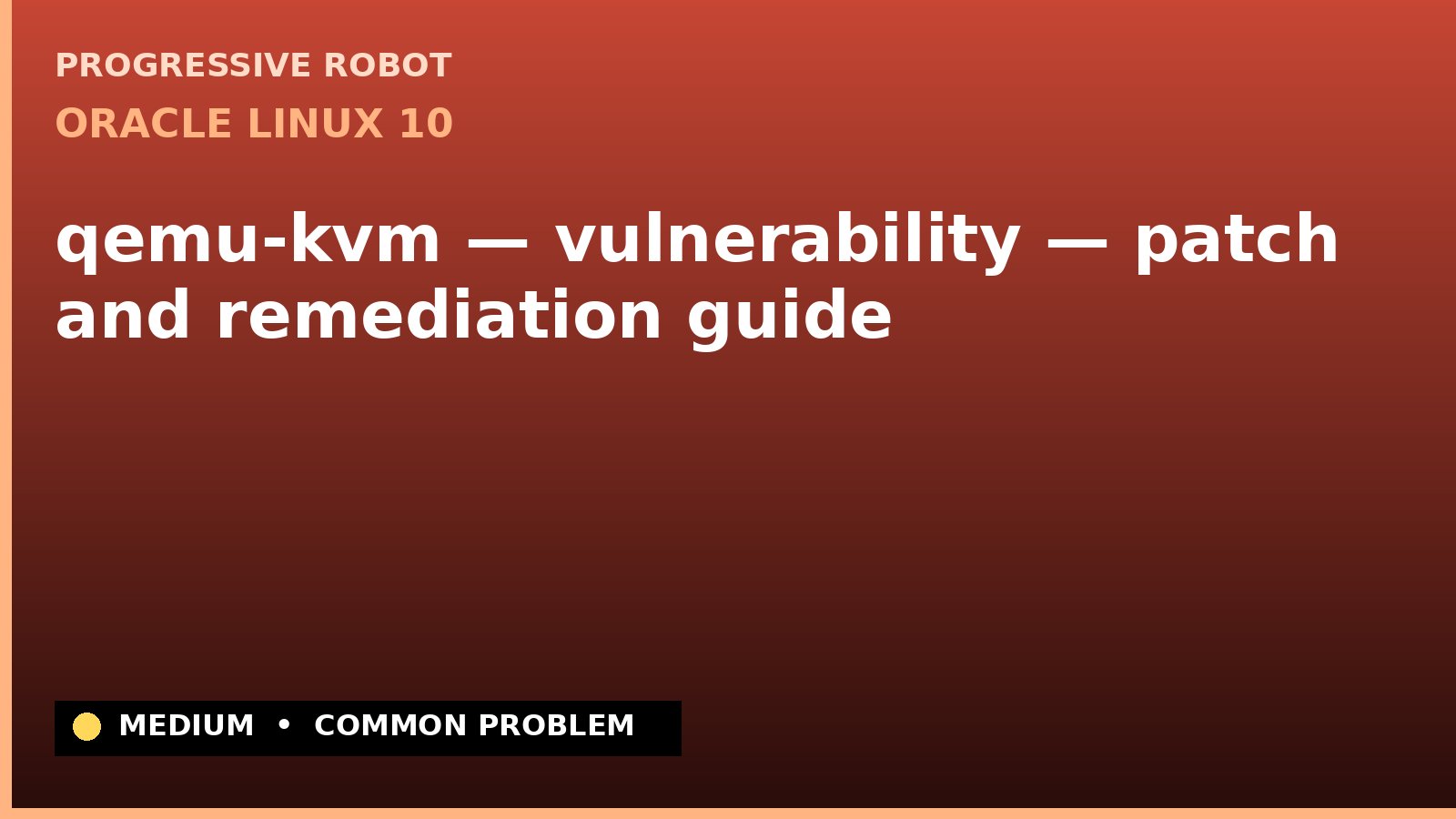 Oracle Linux 10 — qemu-kvm — vulnerability — patch and remediation guide — diagnosis and fix on Oracle Linux 10