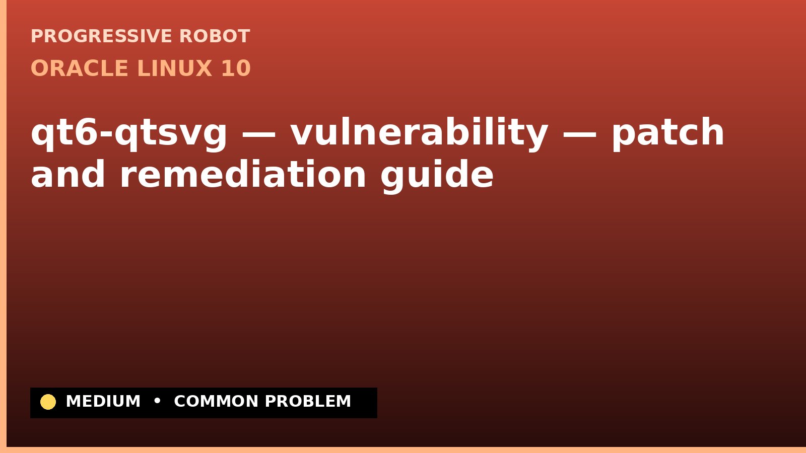 Oracle Linux 10 — qt6-qtsvg — vulnerability — patch and remediation guide (ELSA-2025-22394)