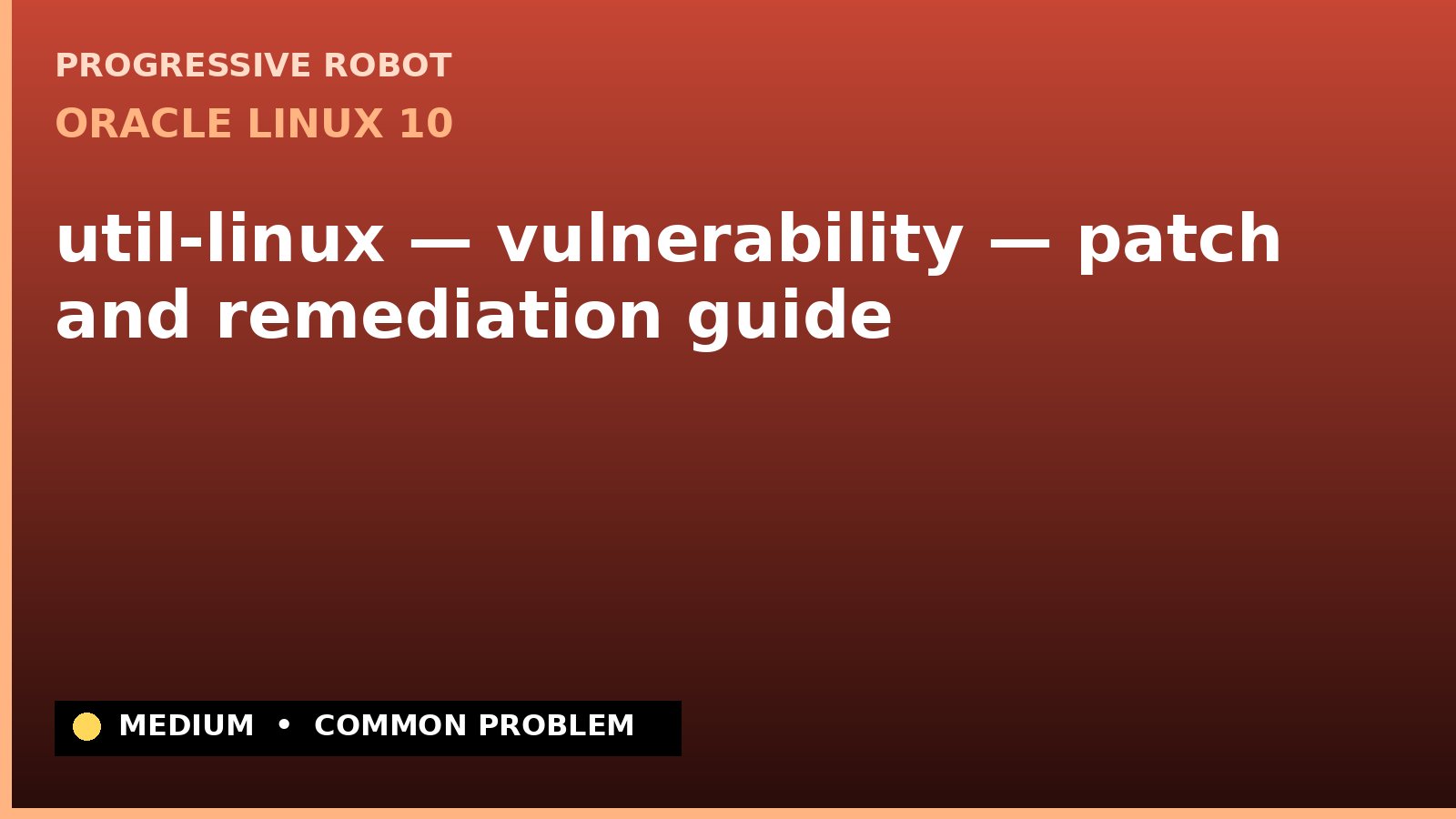 Oracle Linux 10 — util-linux — vulnerability — patch and remediation guide — diagnosis and fix on Oracle Linux 10
