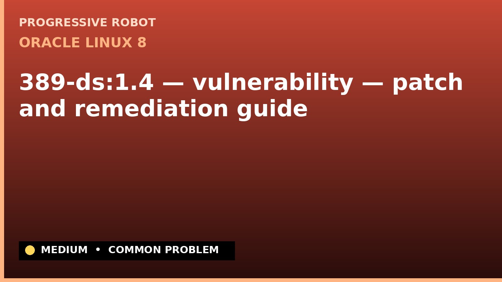 Oracle Linux 8 — 389-ds:1.4 — vulnerability — patch and remediation guide — diagnosis and fix on Oracle Linux 8