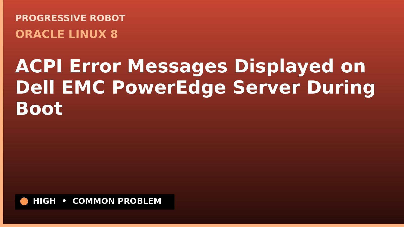Oracle Linux 8 — ACPI Error Messages Displayed on Dell EMC PowerEdge Server During Boot — diagnosis and fix on Oracle Linux 8