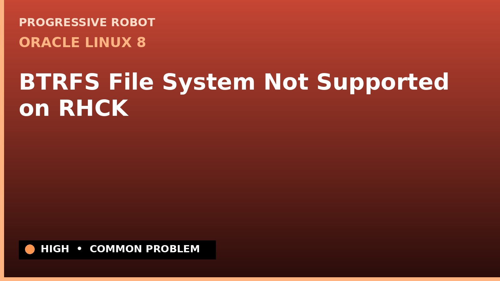 Oracle Linux 8 — BTRFS File System Not Supported on RHCK — diagnosis and fix on Oracle Linux 8