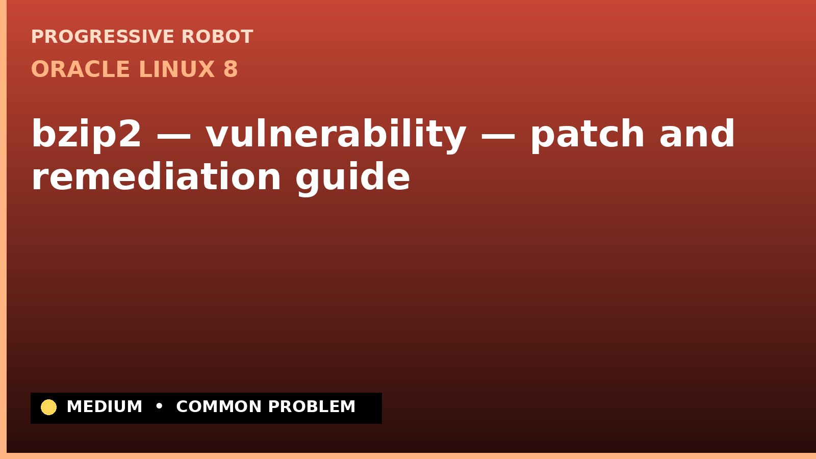 Oracle Linux 8 — bzip2 — vulnerability — patch and remediation guide — diagnosis and fix on Oracle Linux 8