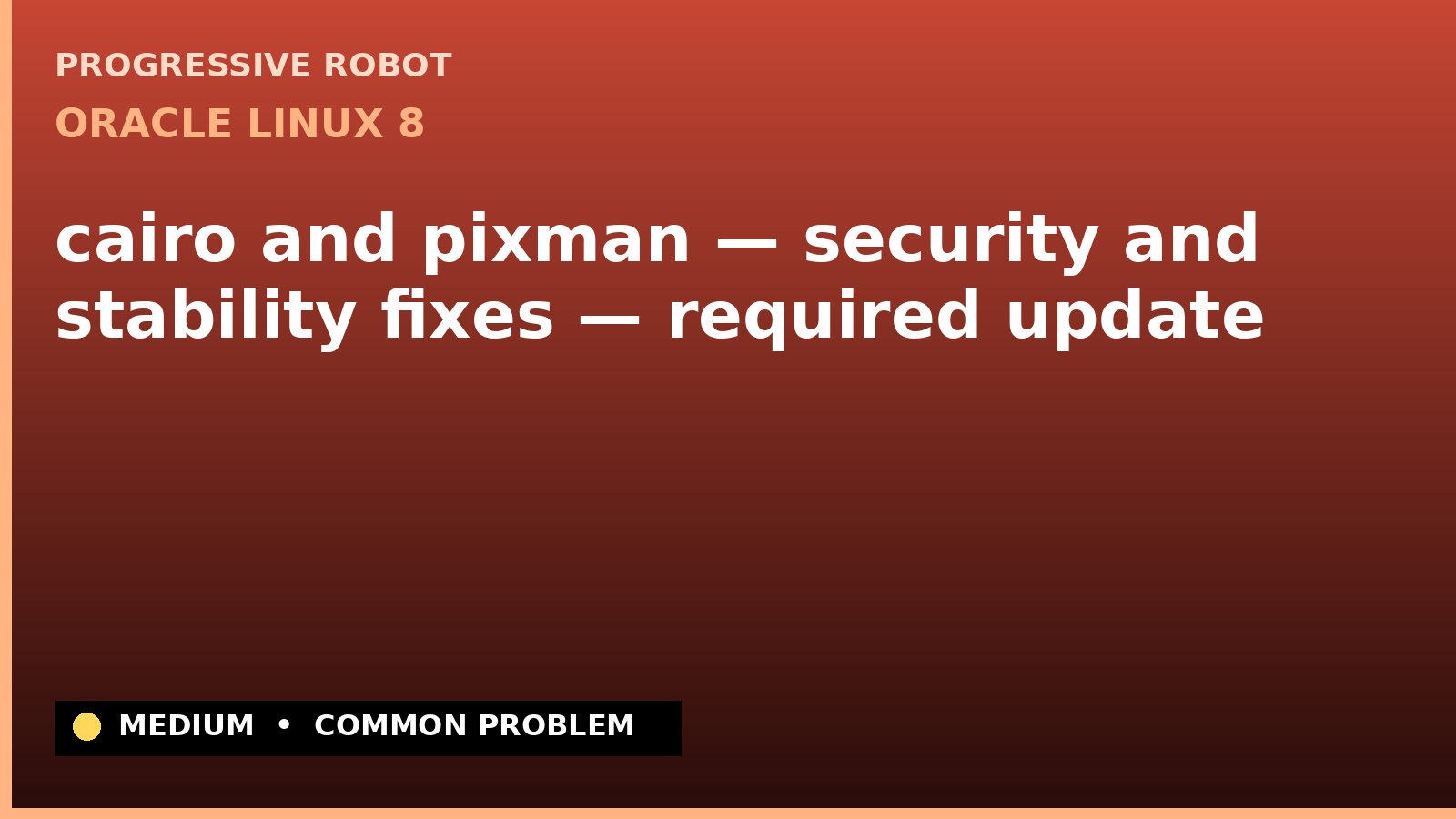 Oracle Linux 8 — cairo and pixman — security and stability fixes — required update — diagnosis and fix on Oracle Linux 8