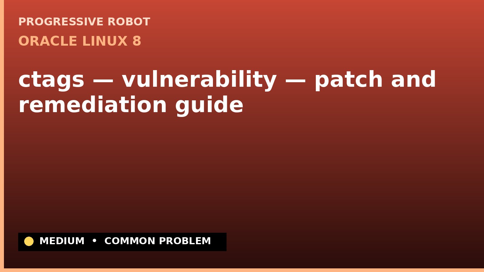 Oracle Linux 8 — ctags — vulnerability — patch and remediation guide — diagnosis and fix on Oracle Linux 8
