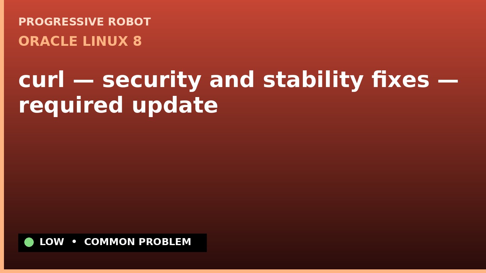 Oracle Linux 8 — curl — security and stability fixes — required update — diagnosis and fix on Oracle Linux 8