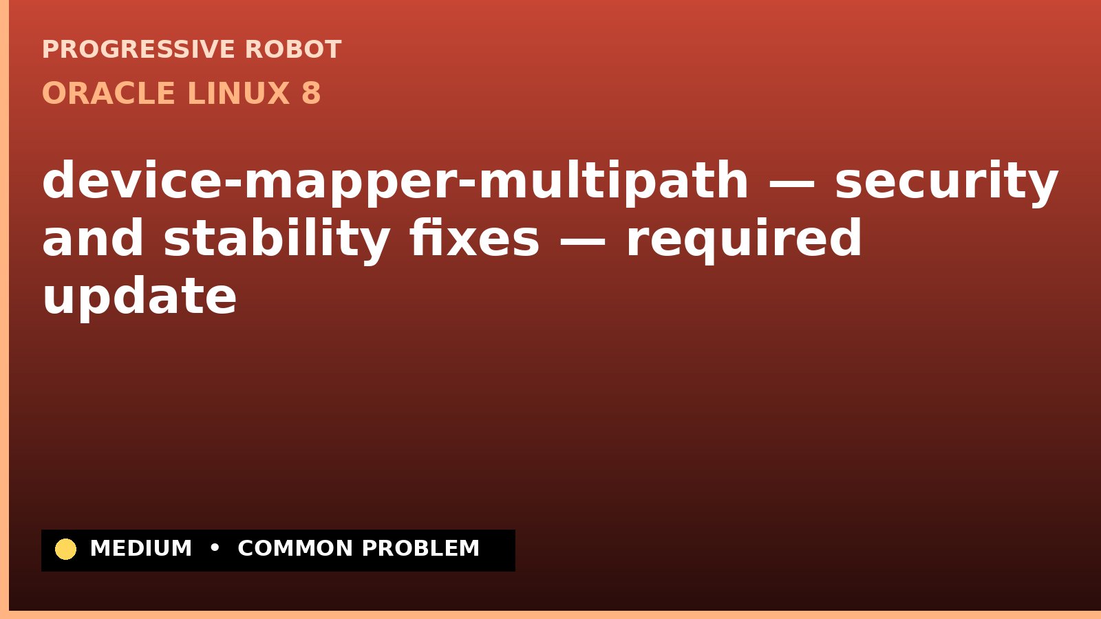 Oracle Linux 8 — device-mapper-multipath — security and stability fixes — required update — diagnosis and fix on Oracle Linux 8