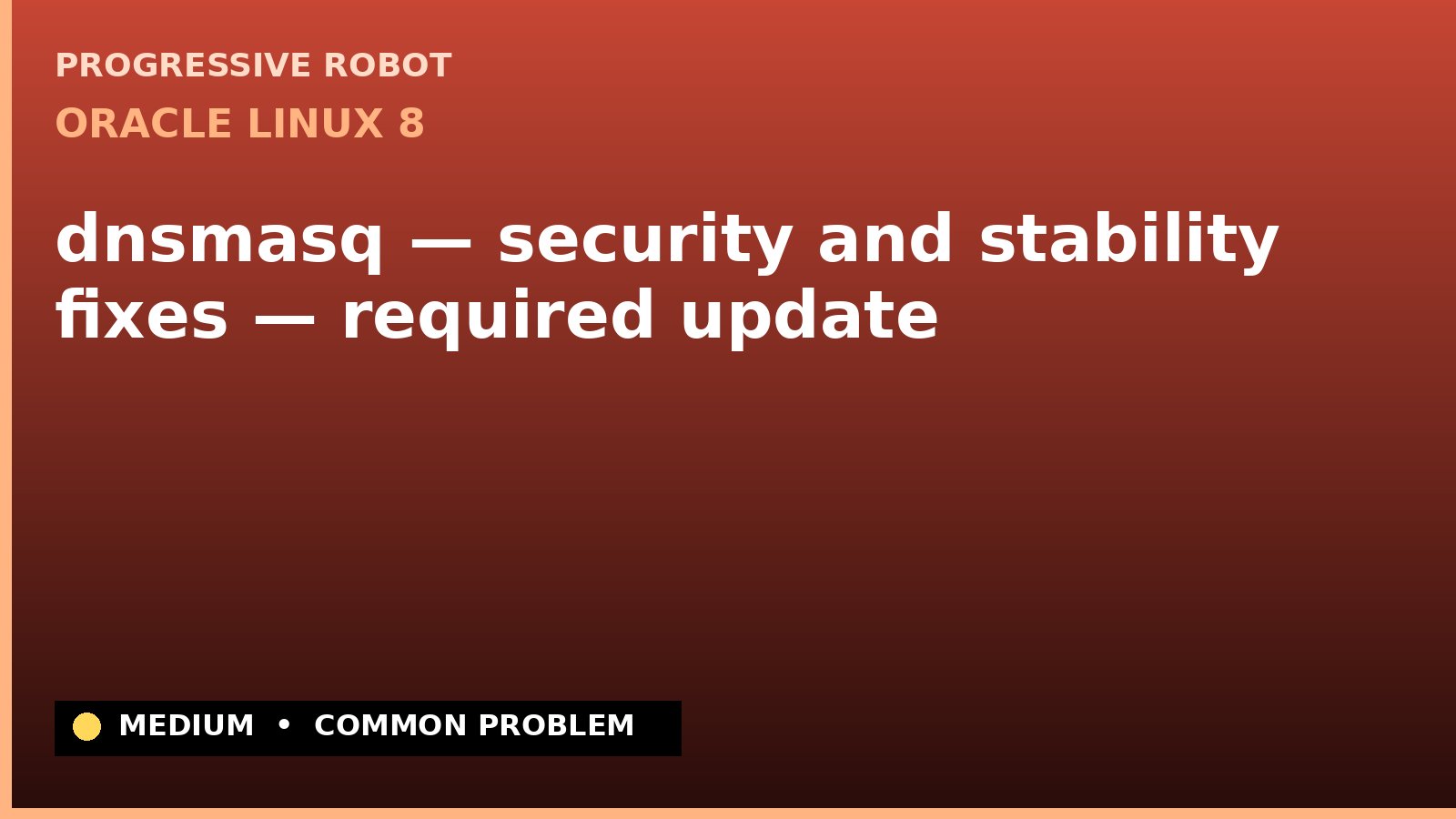 Oracle Linux 8 — dnsmasq — security and stability fixes — required update (ELSA-2022-7633)