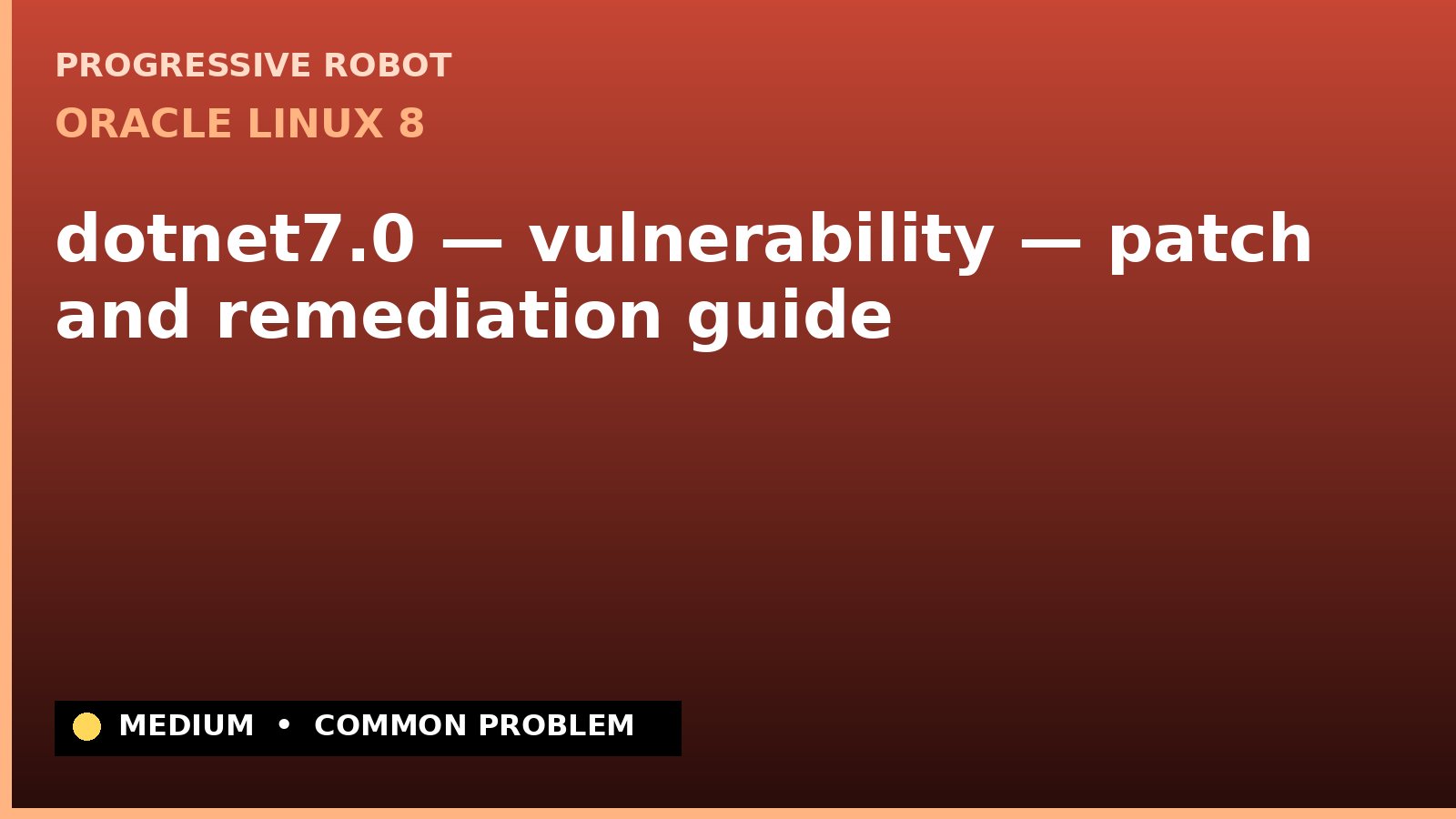 Oracle Linux 8 — dotnet7.0 — vulnerability — patch and remediation guide (ELSA-2023-7256)