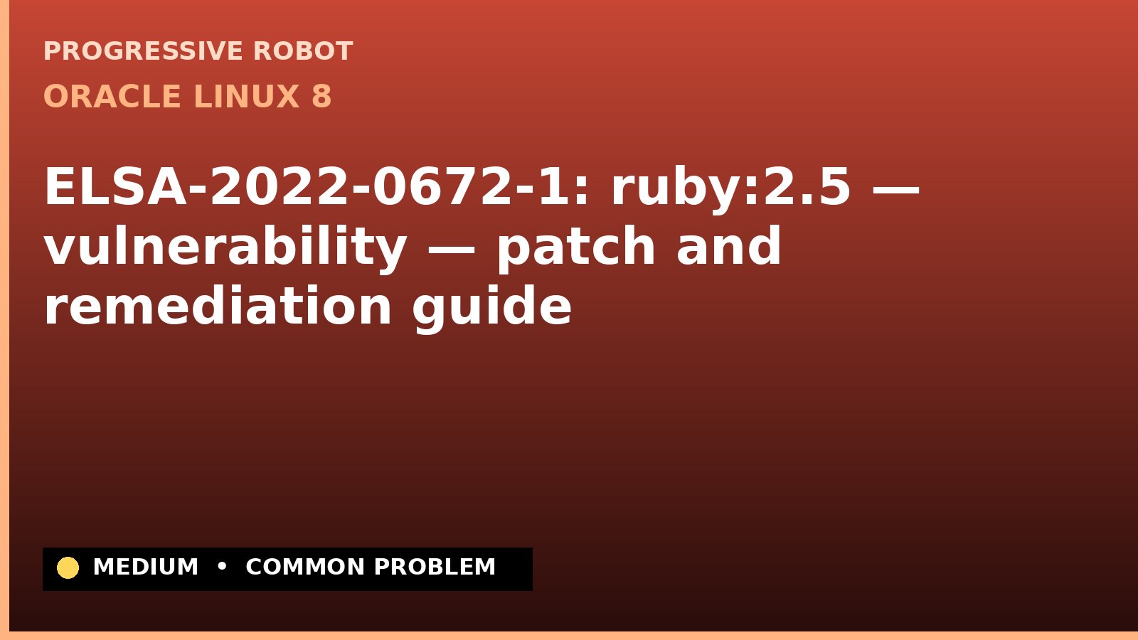 Oracle Linux 8 — ELSA-2022-0672-1: ruby:2.5 — vulnerability — patch and remediation guide — diagnosis and fix on Oracle Linux 8