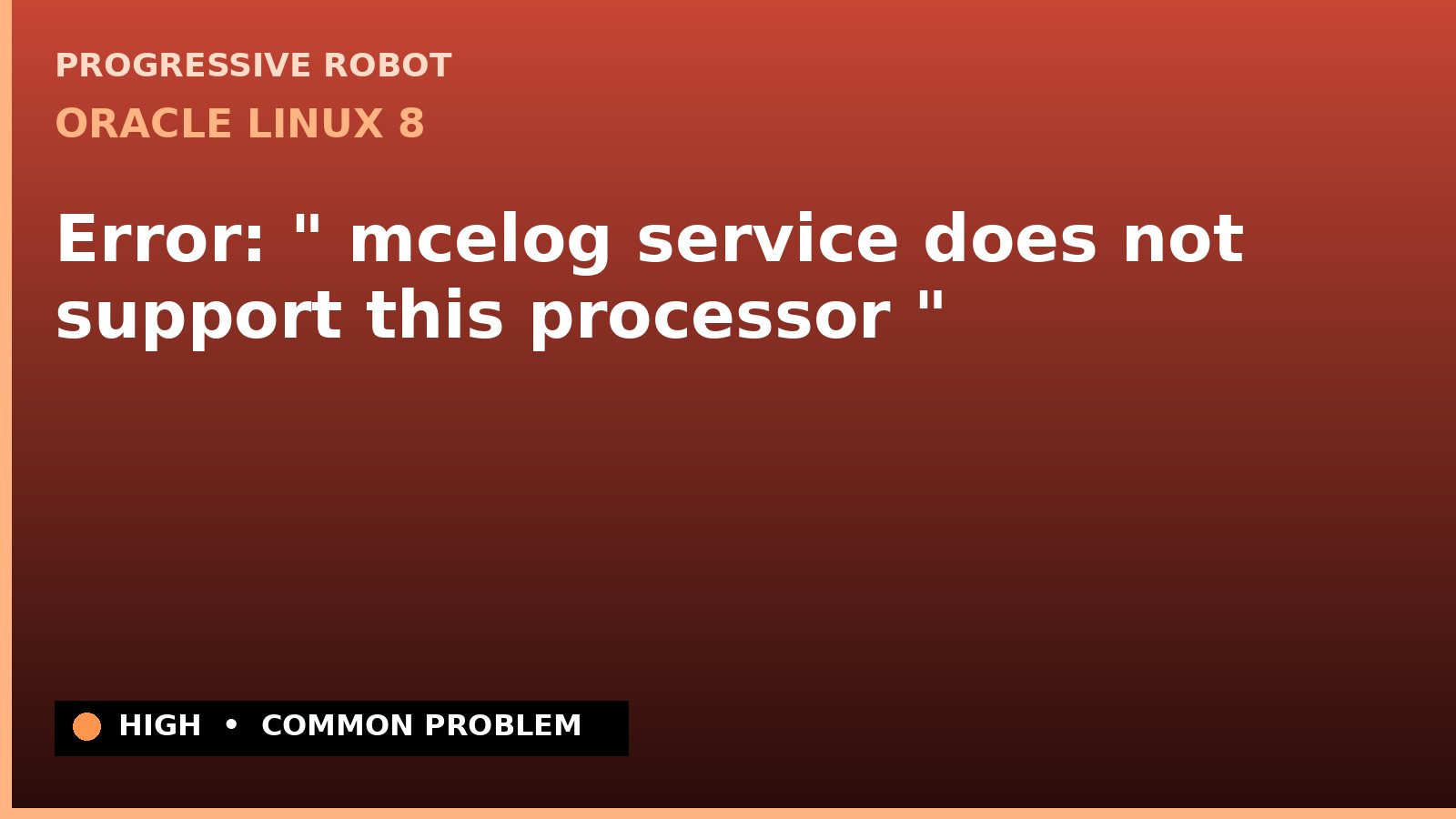 Oracle Linux 8 — Error: " mcelog service does not support this processor " — diagnosis and fix on Oracle Linux 8