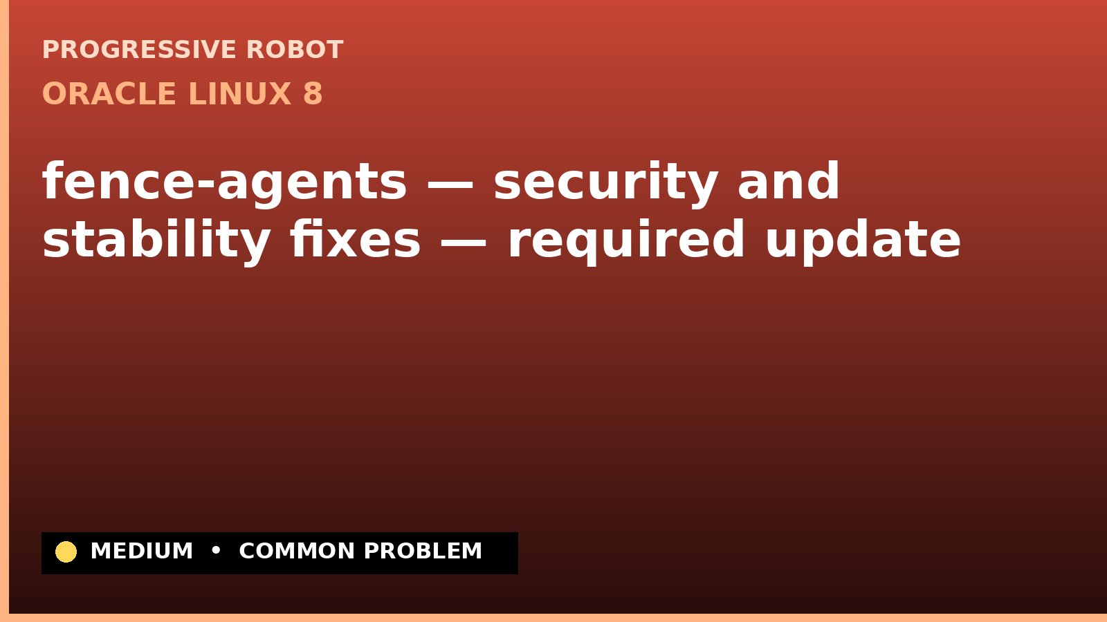 Oracle Linux 8 — fence-agents — security and stability fixes — required update — diagnosis and fix on Oracle Linux 8