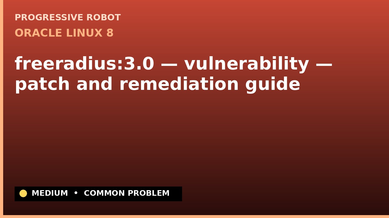 Oracle Linux 8 — freeradius:3.0 — vulnerability — patch and remediation guide — diagnosis and fix on Oracle Linux 8