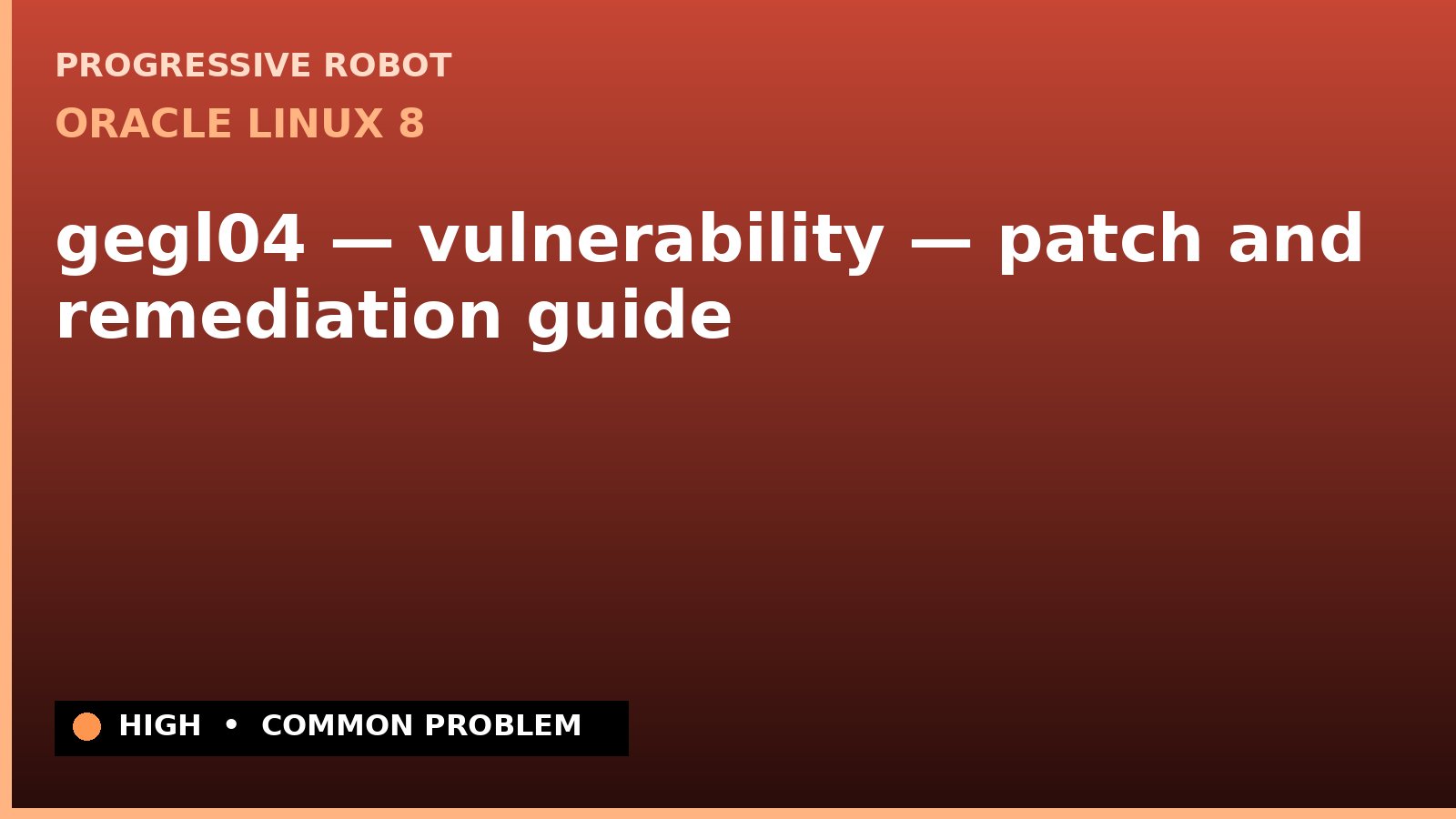 Oracle Linux 8 — gegl04 — vulnerability — patch and remediation guide — diagnosis and fix on Oracle Linux 8