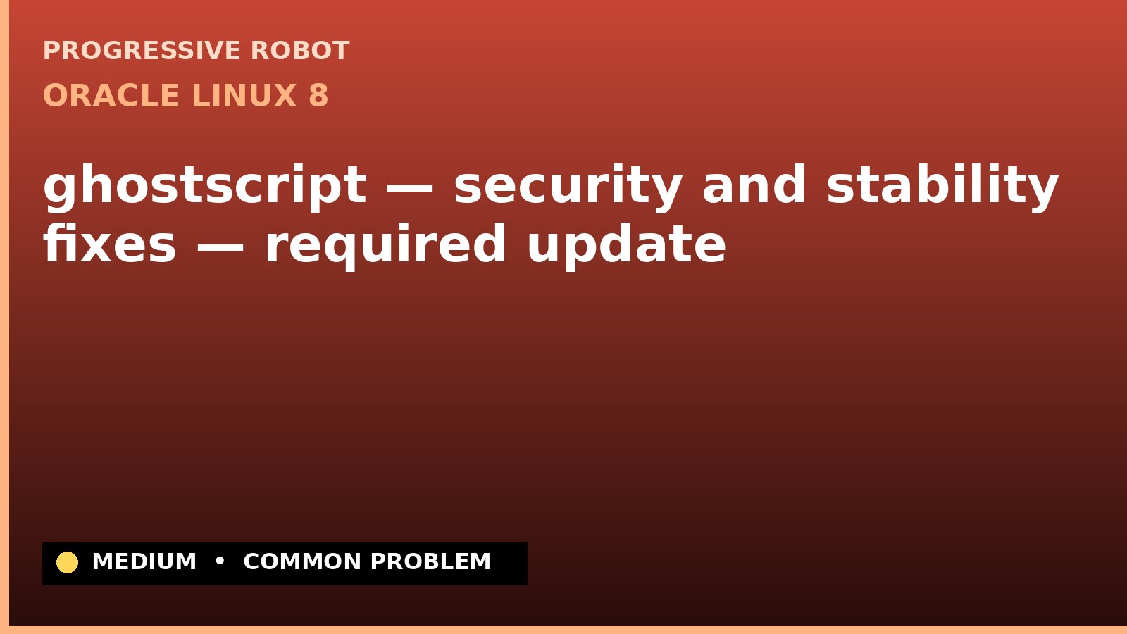 Oracle Linux 8 — ghostscript — security and stability fixes — required update — diagnosis and fix on Oracle Linux 8