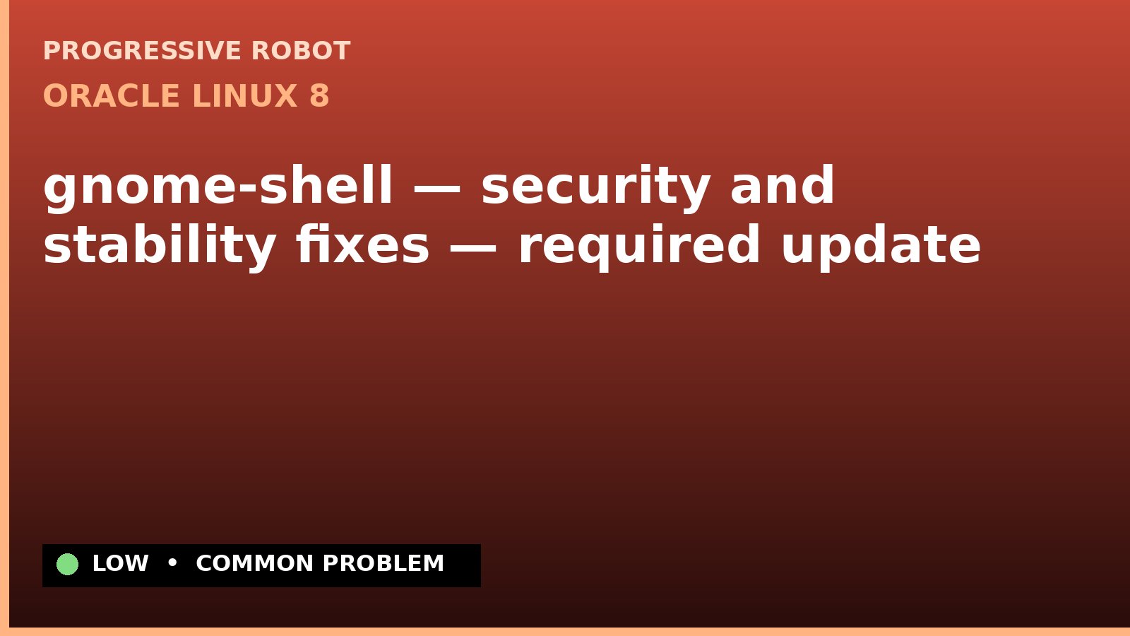 Oracle Linux 8 — gnome-shell — security and stability fixes — required update — diagnosis and fix on Oracle Linux 8