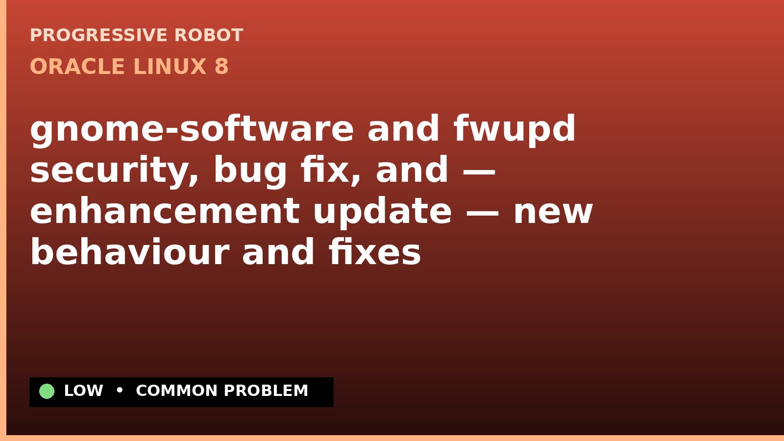 Oracle Linux 8 — gnome-software and fwupd security, bug fix, and — enhancement update — new behaviour and fixes — diagnosis and fix on Oracle Linux 8