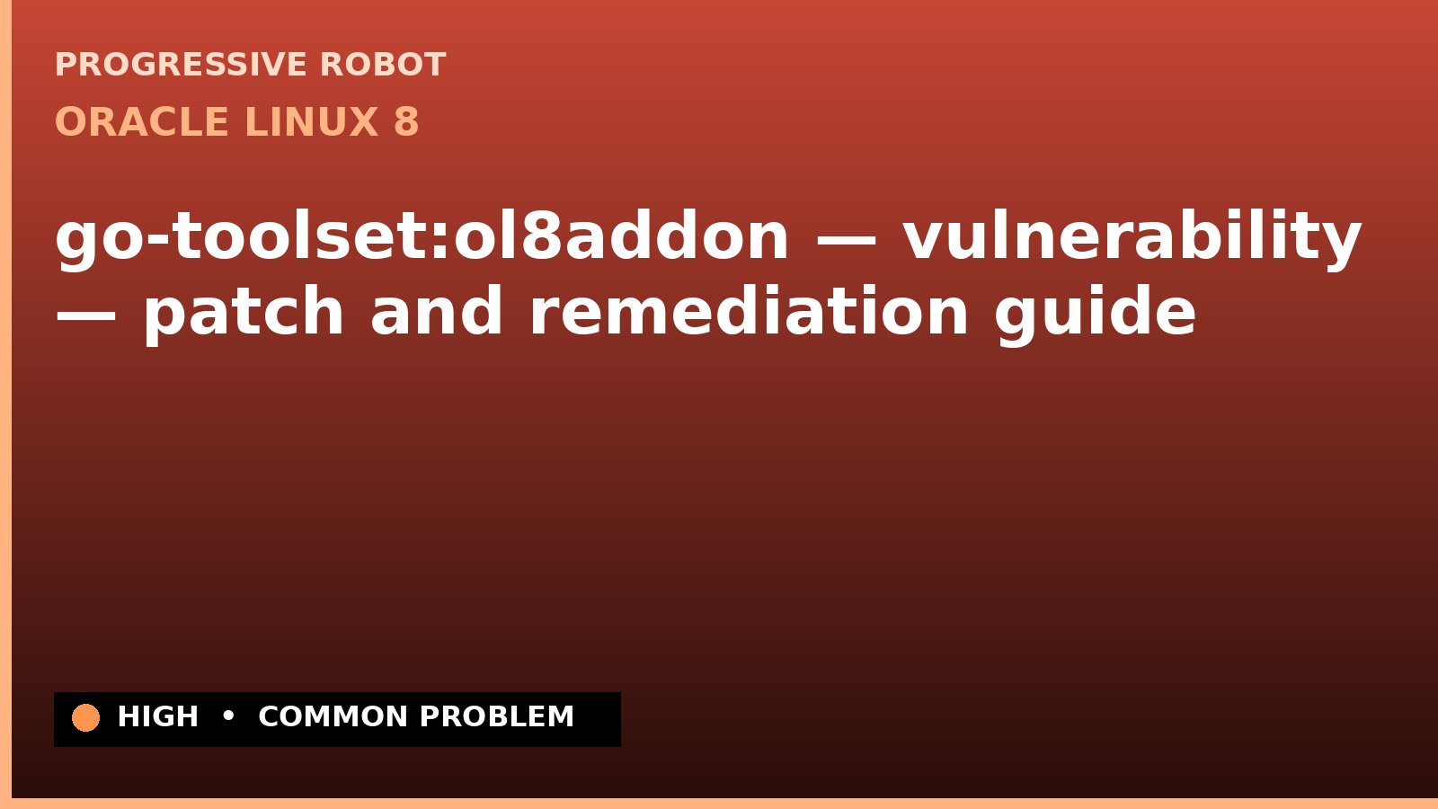Oracle Linux 8 — go-toolset:ol8addon — vulnerability — patch and remediation guide (ELSA-2022-14857)