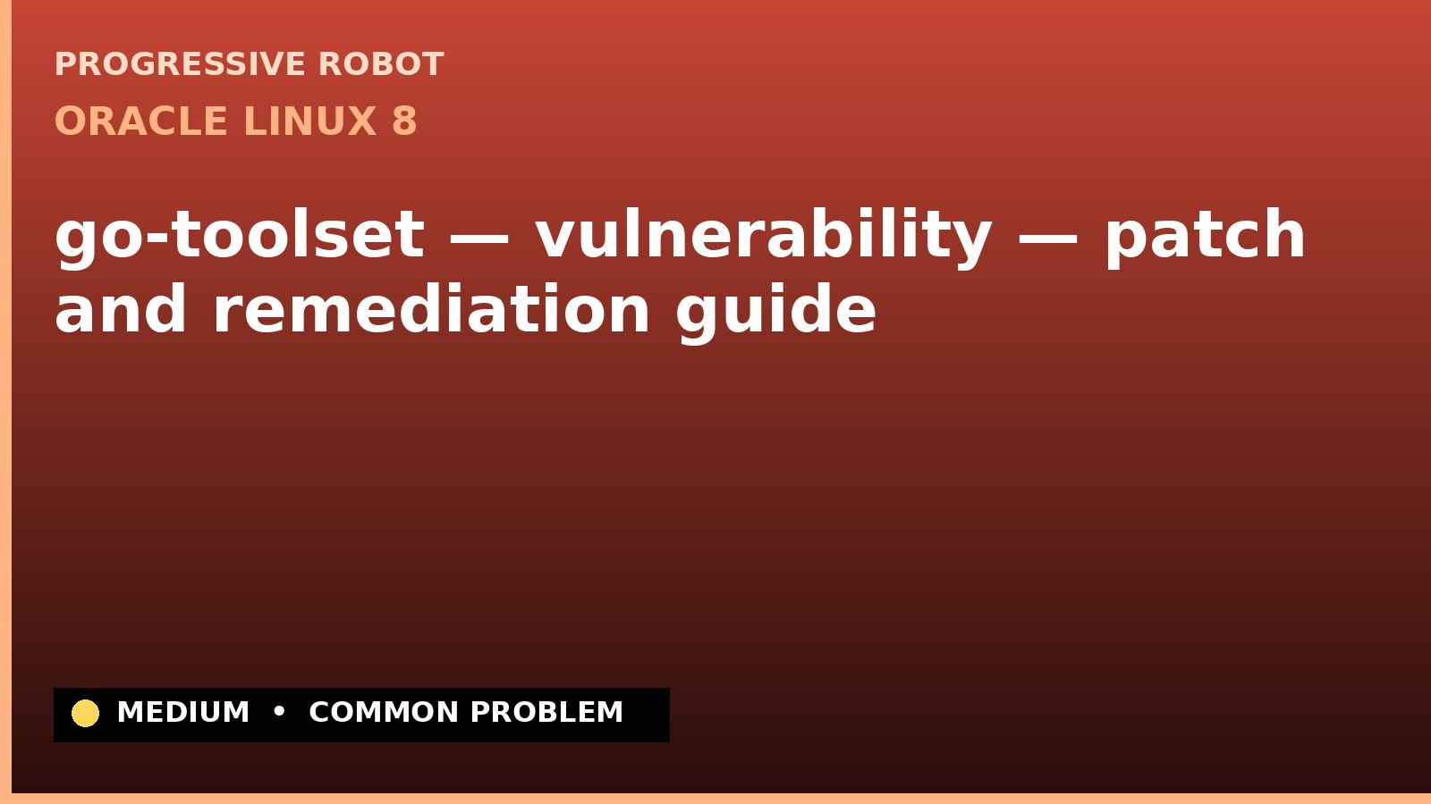Oracle Linux 8 — go-toolset — vulnerability — patch and remediation guide (ELSA-2024-4237)