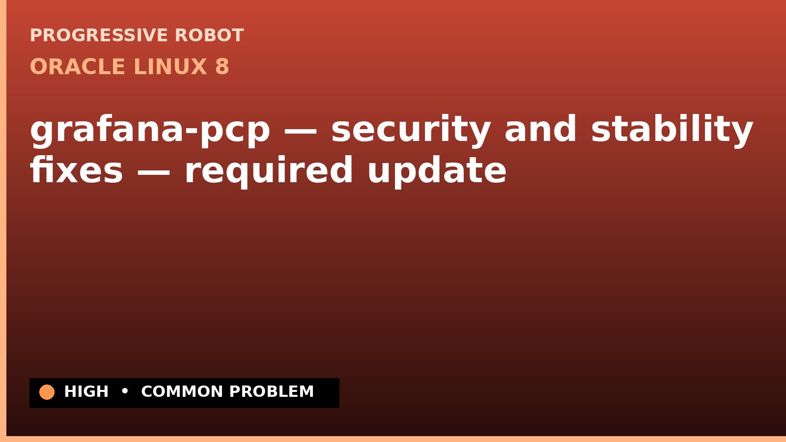 Oracle Linux 8 — grafana-pcp — security and stability fixes — required update — diagnosis and fix on Oracle Linux 8