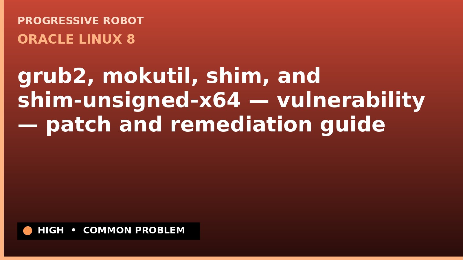 Oracle Linux 8 — grub2, mokutil, shim, and shim-unsigned-x64 — vulnerability — patch and remediation guide — diagnosis and fix on Oracle Linux 8