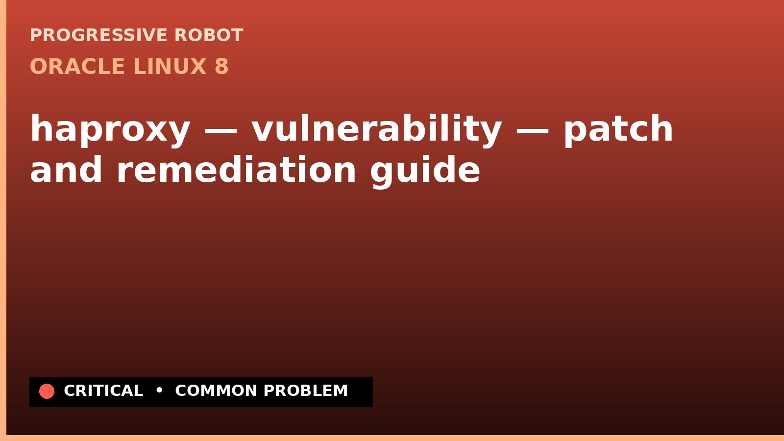 Oracle Linux 8 — haproxy — vulnerability — patch and remediation guide — diagnosis and fix on Oracle Linux 8