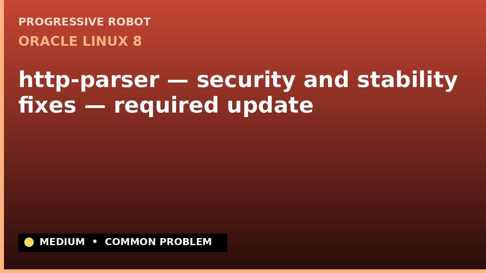 Oracle Linux 8 — http-parser — security and stability fixes — required update — diagnosis and fix on Oracle Linux 8