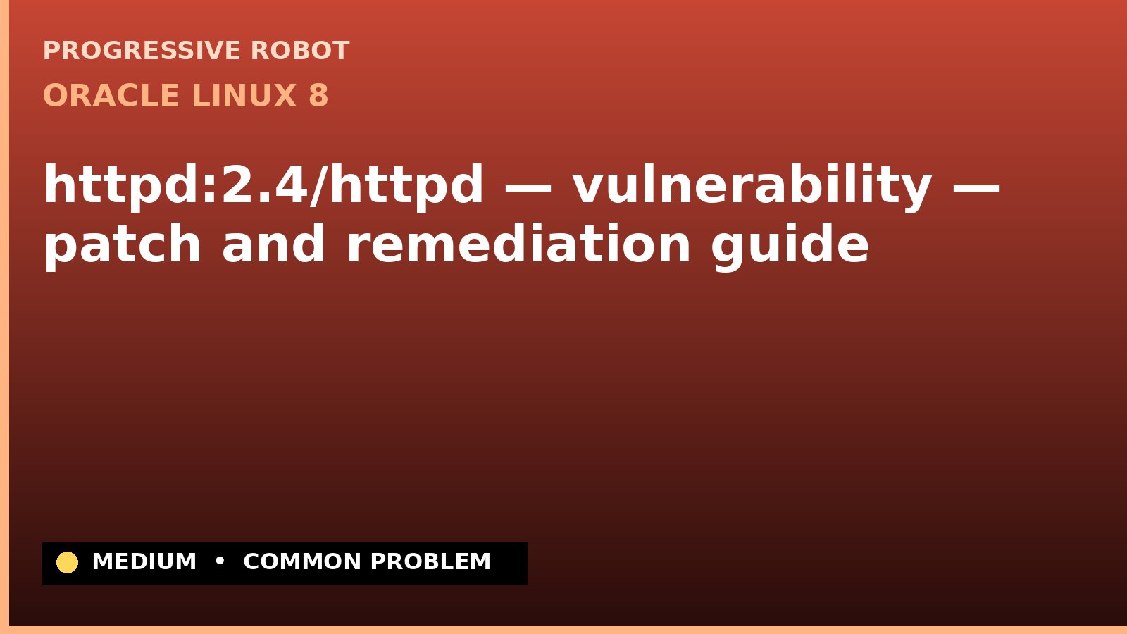 Oracle Linux 8 — httpd:2.4/httpd — vulnerability — patch and remediation guide — diagnosis and fix on Oracle Linux 8