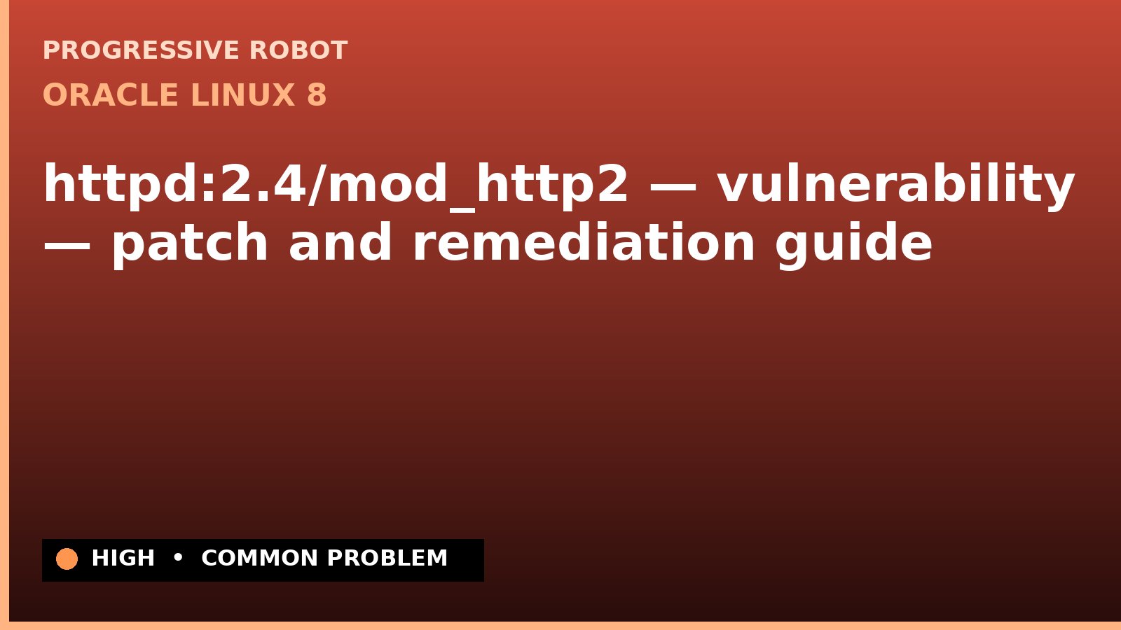 Oracle Linux 8 — httpd:2.4/mod_http2 — vulnerability — patch and remediation guide — diagnosis and fix on Oracle Linux 8