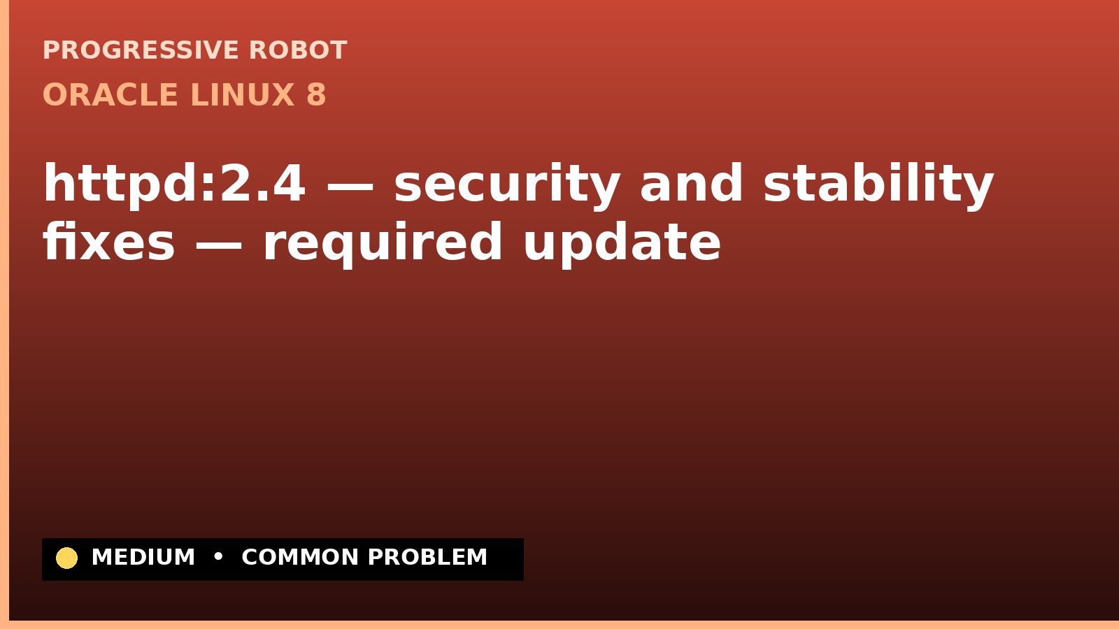 Oracle Linux 8 — httpd:2.4 — security and stability fixes — required update — diagnosis and fix on Oracle Linux 8