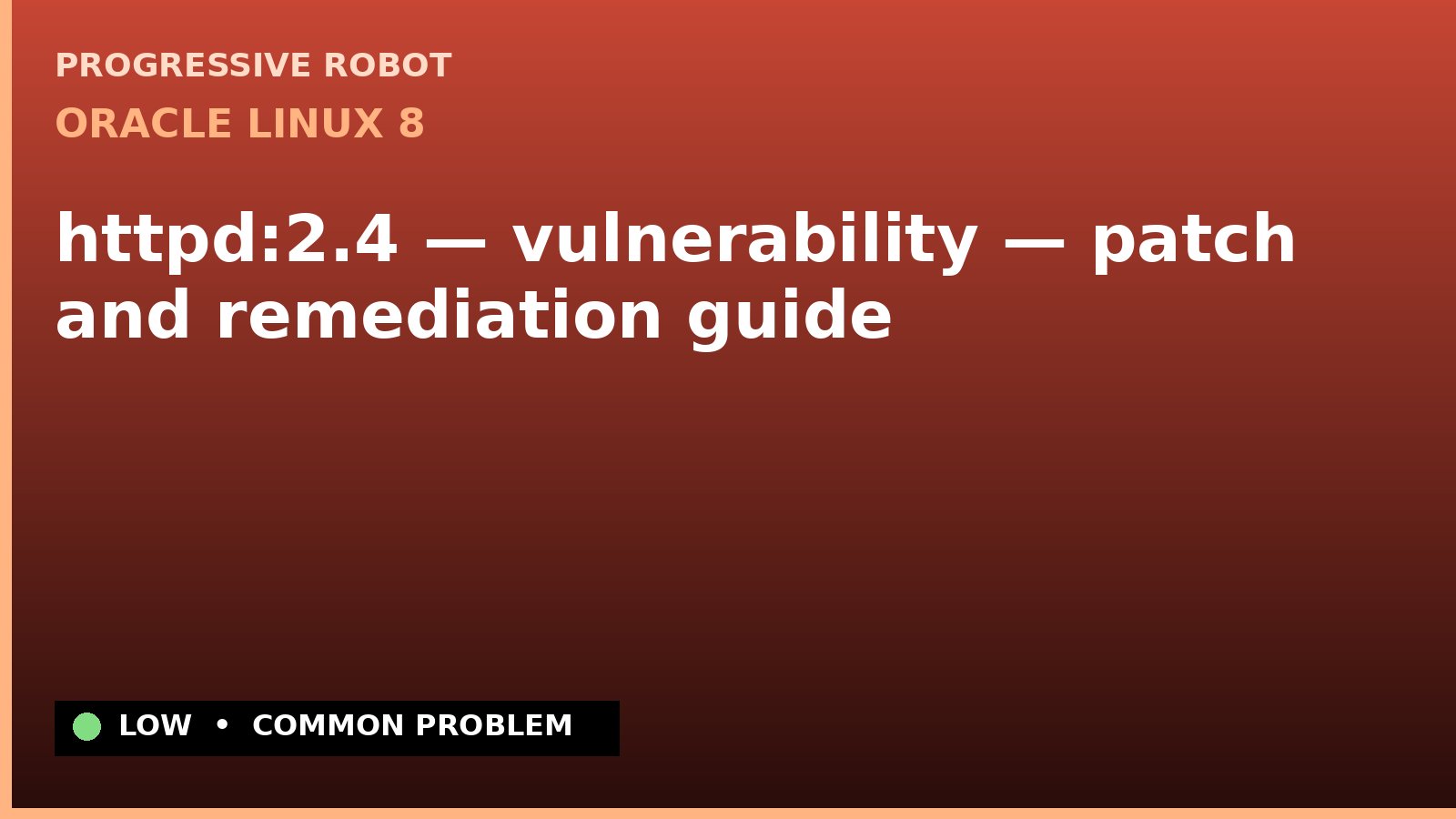 Oracle Linux 8 — httpd:2.4 — vulnerability — patch and remediation guide — diagnosis and fix on Oracle Linux 8