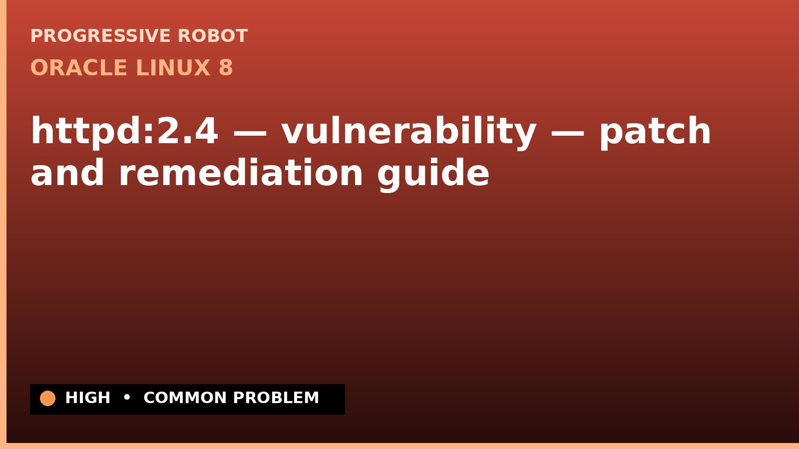 Oracle Linux 8 — httpd:2.4 — vulnerability — patch and remediation guide — diagnosis and fix on Oracle Linux 8