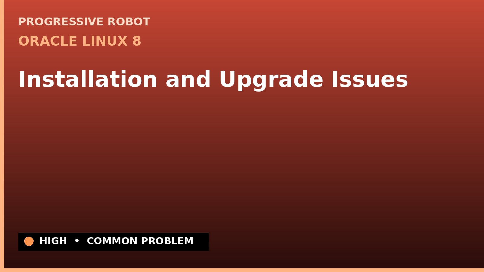 Oracle Linux 8 — Installation and Upgrade Issues — diagnosis and fix on Oracle Linux 8