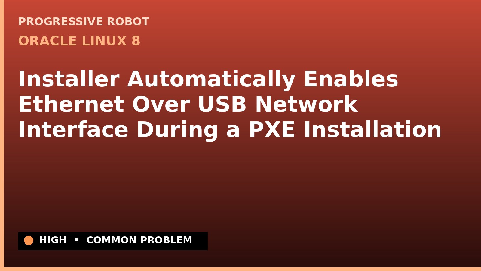 Oracle Linux 8 — Installer Automatically Enables Ethernet Over USB Network Interface During a PXE Installation — diagnosis and fix on Oracle Linux 8