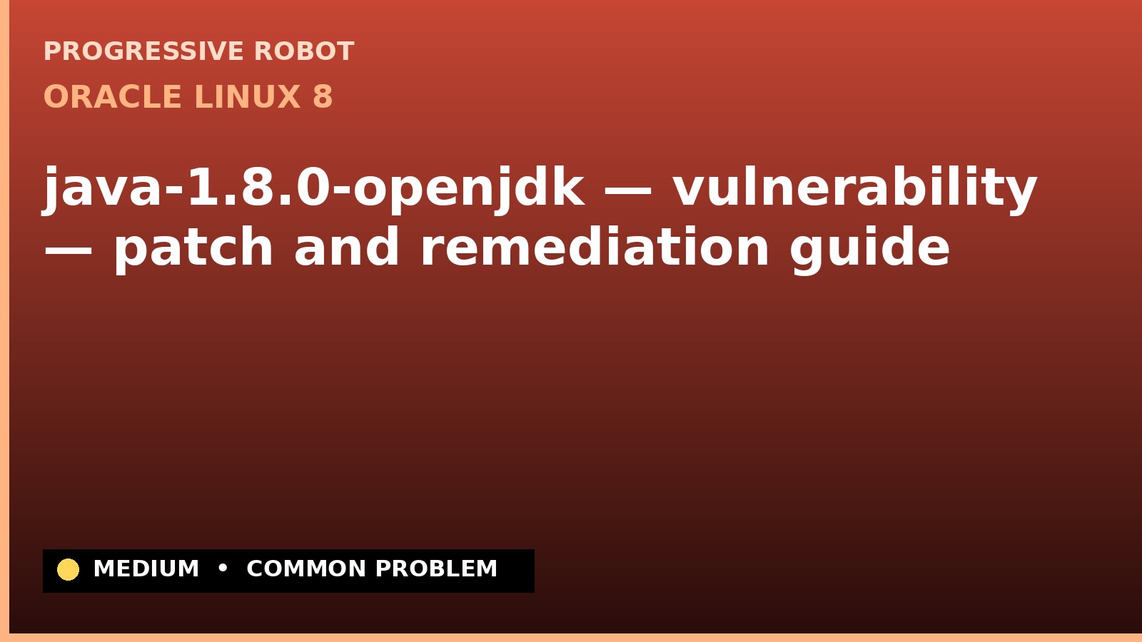 Oracle Linux 8 — java-1.8.0-openjdk — vulnerability — patch and remediation guide (ELSA-2024-8117)