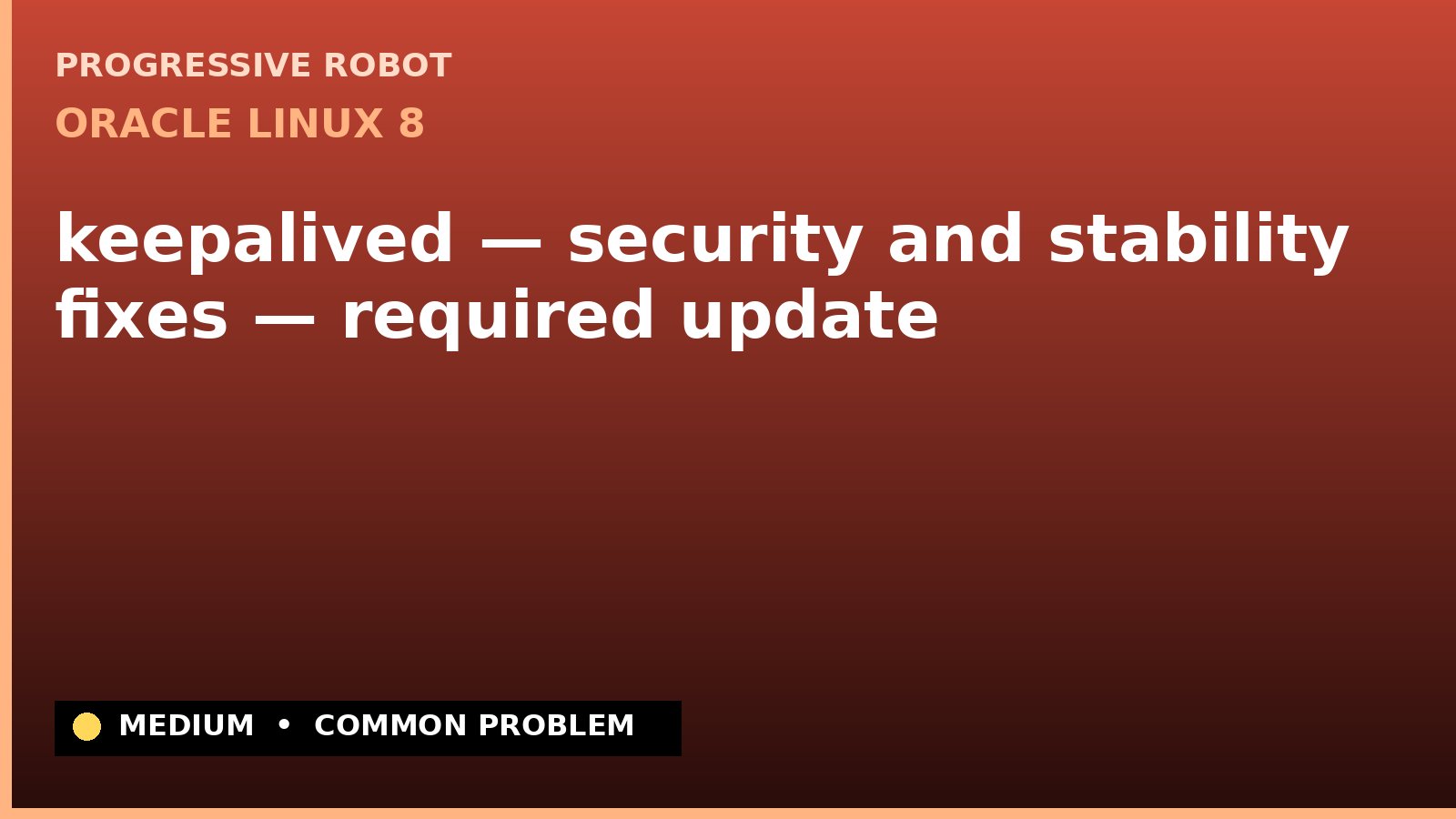 Oracle Linux 8 — keepalived — security and stability fixes — required update — diagnosis and fix on Oracle Linux 8