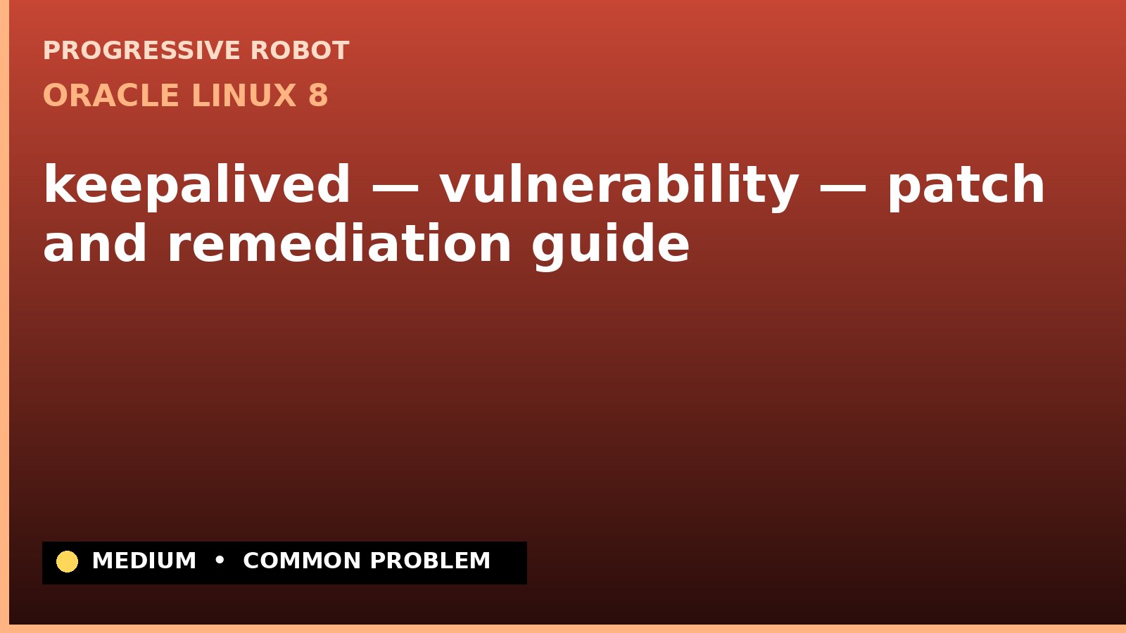 Oracle Linux 8 — keepalived — vulnerability — patch and remediation guide — diagnosis and fix on Oracle Linux 8
