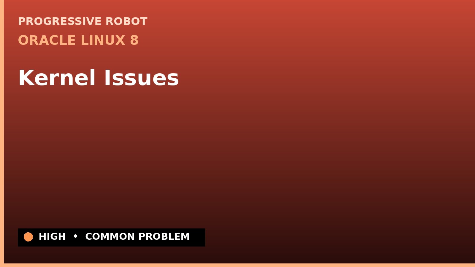 Oracle Linux 8 — Kernel Issues — diagnosis and fix on Oracle Linux 8