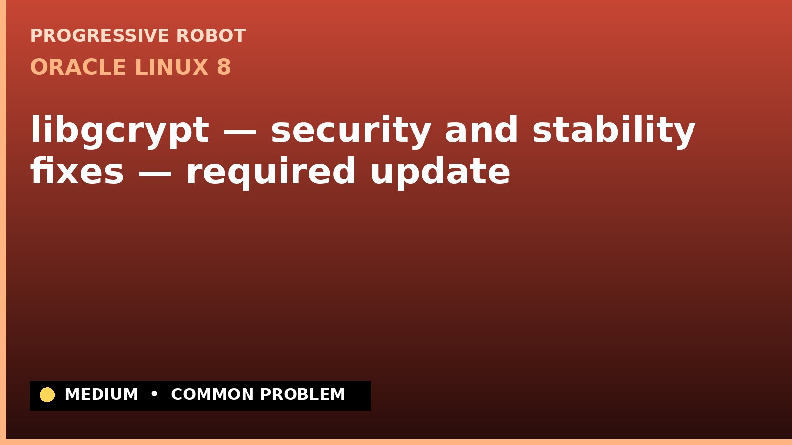 Oracle Linux 8 — libgcrypt — security and stability fixes — required update — diagnosis and fix on Oracle Linux 8