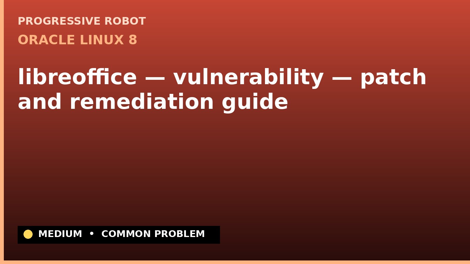 Oracle Linux 8 — libreoffice — vulnerability — patch and remediation guide — diagnosis and fix on Oracle Linux 8
