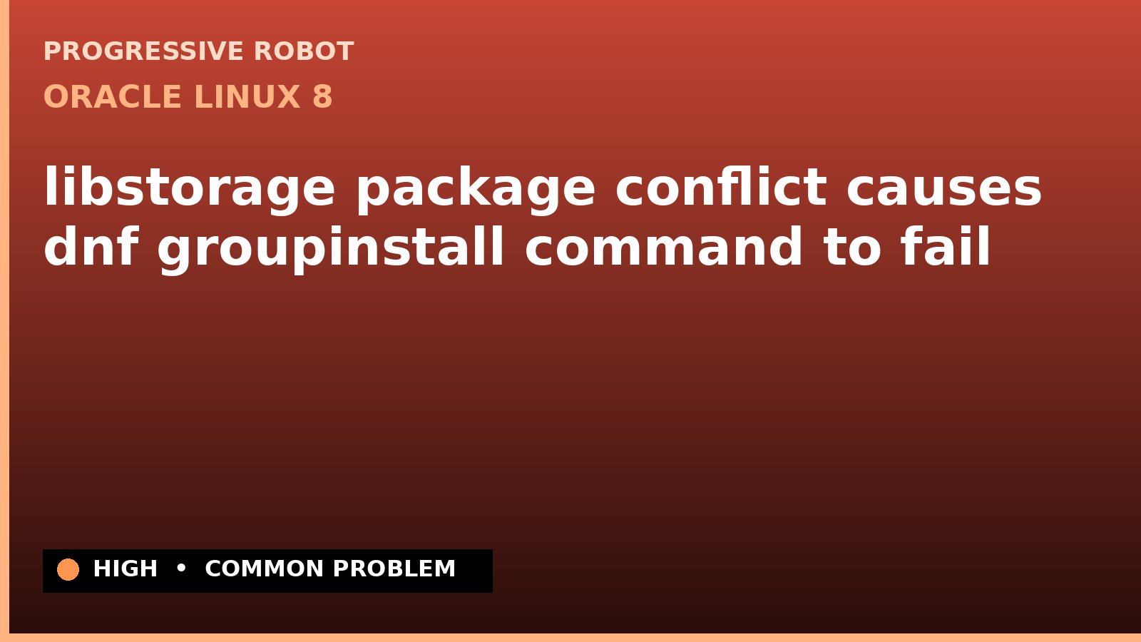 Oracle Linux 8 — libstorage package conflict causes dnf groupinstall command to fail — diagnosis and fix on Oracle Linux 8