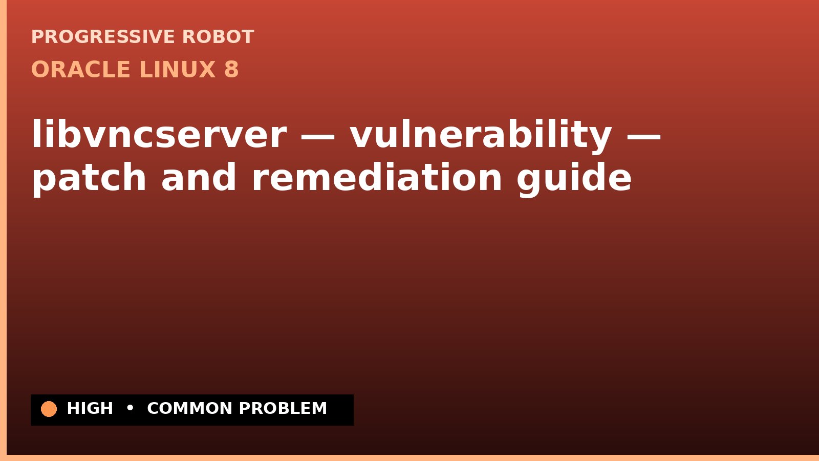 Oracle Linux 8 — libvncserver — vulnerability — patch and remediation guide — diagnosis and fix on Oracle Linux 8