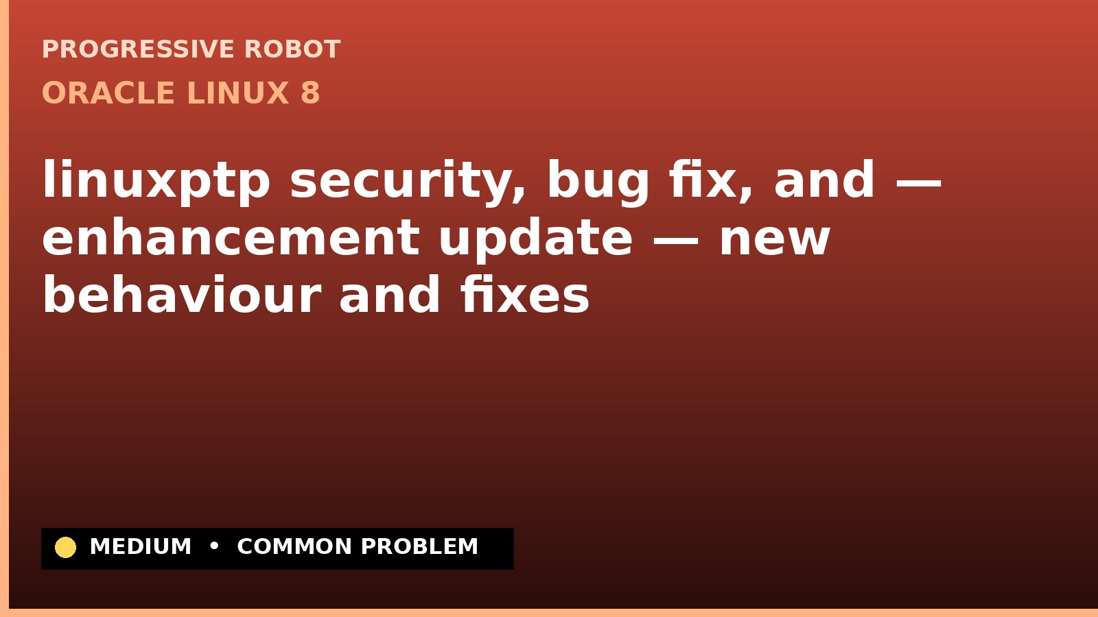Oracle Linux 8 — linuxptp security, bug fix, and — enhancement update — new behaviour and fixes — diagnosis and fix on Oracle Linux 8