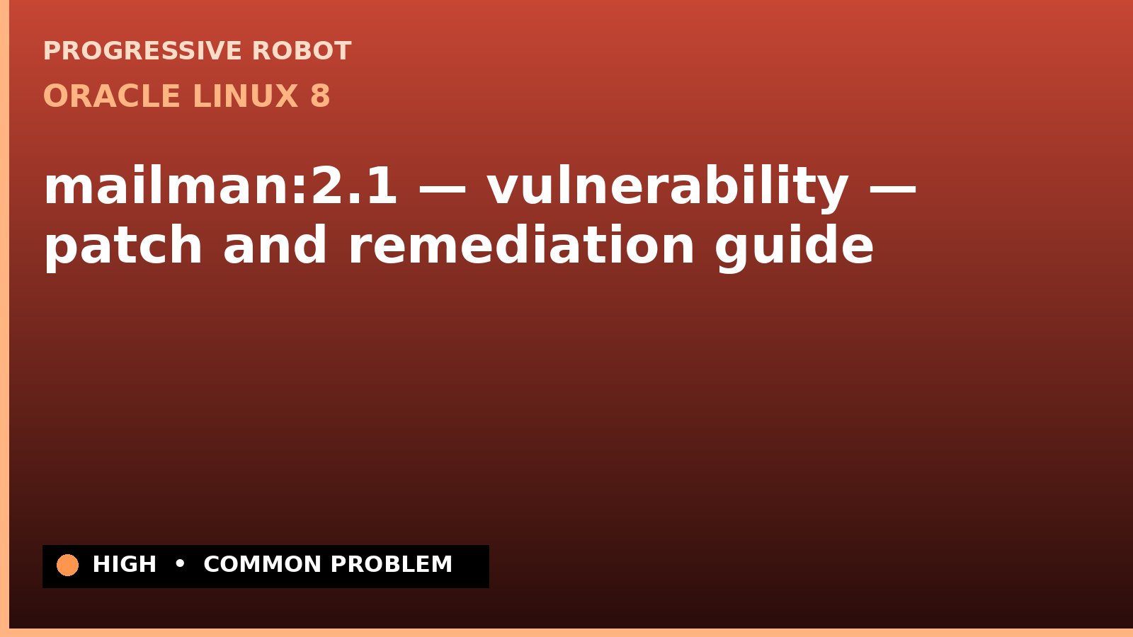 Oracle Linux 8 — mailman:2.1 — vulnerability — patch and remediation guide — diagnosis and fix on Oracle Linux 8